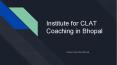 Institute for CLAT Coaching in Bhopal PowerPoint PPT Presentation