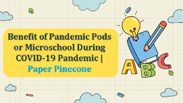 Benefit of Pandemic Pods or Microschool During COVID-19 Pandemic