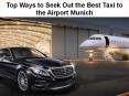 Top Ways to Seek Out the Best Taxi to the Airport Munich PowerPoint PPT Presentation