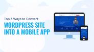 Convert WordPress Site Into Mobile App