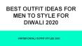 BEST OUTFIT IDEAS FOR MEN TO STYLE FOR DIWALI 2020 PowerPoint PPT Presentation