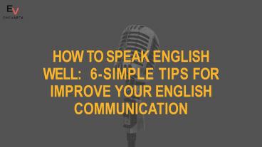 How to Speak English Well:  6-Simple Tips for Improve Your English Communication