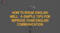 How to Speak English Well:  6-Simple Tips for Improve Your English Communication