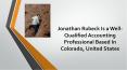 Jonathan Rubeck Is a Well-Qualified Accounting Professional Based In Colorado, United States PowerPoint PPT Presentation