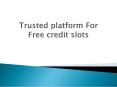 Trusted platform For Free credit slots PowerPoint PPT Presentation