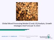 Wood Processing Industry Trends, Sales, Supply And Demand Analysis