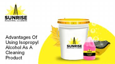 Advantages Of Using Isopropyl Alcohol As A Cleaning Product
