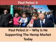 Paul Pelosi Jr – Why Is He Supporting The Hemp Market Today PowerPoint PPT Presentation