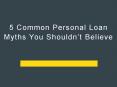 Important Personal Loan Myths You Shouldn’t Believe PowerPoint PPT Presentation