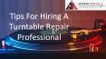 Tips For Hiring A Turntable Repair Professional PowerPoint PPT Presentation