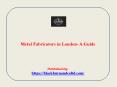 Metal Fabricators in London- A Guide PowerPoint PPT Presentation