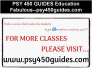 PSY 450 GUIDES Education Fabulous--psy450guides.com