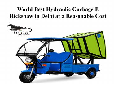World Best Hydraulic Garbage E Rickshaw in Delhi