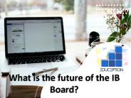What is the future of the IB Board