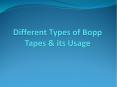 Different Types of BOPP Tapes and Multiple Usage PowerPoint PPT Presentation