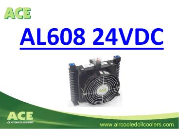 ACE Air Cooled Oil Cooler - AL608 24VDC