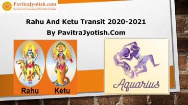 Rahu Ketu Transit Effects of Aquarius