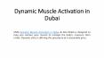 Dynamic Muscle Activation in Dubai PowerPoint PPT Presentation