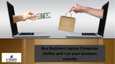 Buy Business Laptop Computer Online and run your business smartly