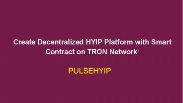 Decentralized TRON HYIP platform with smart contract