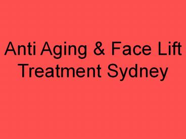Anti Aging & Face Lift Treatment Sydney