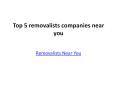 Top 5 removalists companies near you PowerPoint PPT Presentation