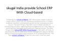 skugal india provide School software With Cloud-based PowerPoint PPT Presentation