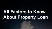 All To Know About What is Property Loan