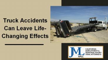 Truck Accidents Can Leave Life-Changing Effects
