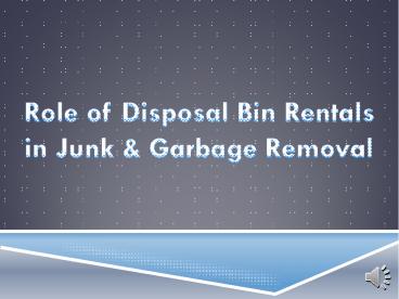 Role of Disposal Bin Rentals in Junk & Garbage Removal