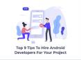Top 9 Tips to Hire Android Developers for Your Project PowerPoint PPT Presentation