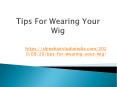 Tips For Wearing Your Wig PowerPoint PPT Presentation