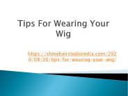 Tips For Wearing Your Wig
