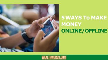 5 WAYS To MAKE MONEY ONLINE/OFFLINE