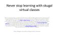 Never stop learning with skugal virtual classes PowerPoint PPT Presentation