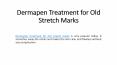 Dermapen Treatment for Old Stretch Marks PowerPoint PPT Presentation