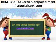 HRM 300T education empowerment / tutorialrank.com