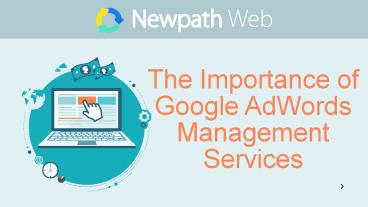 The Importance of Google AdWords Management Services