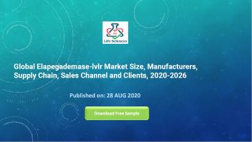 Global Elapegademase-lvlr Market Size, Manufacturers, Supply Chain, Sales Channel and Clients, 2020-2026