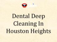 Dental Deep Cleaning In Houston Heights