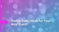 Theme Party Ideas For Your Next Event! PowerPoint PPT Presentation