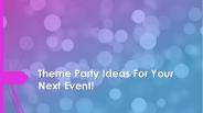 Theme Party Ideas For Your Next Event!