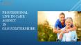 Dependable Live In Care Agency Gloucestershire PowerPoint PPT Presentation