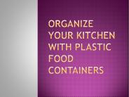 Organize Your Kitchen with Plastic Food Containers