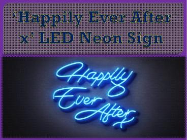 ‘Happily Ever After x’ LED Neon Sign
