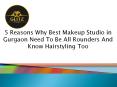 5 Reasons Why Best Makeup Studio in Gurgaon Need To Be All Rounders And Know Hairstyling Too PowerPoint PPT Presentation