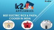Best Electric Rice & Pasta Cooker in India