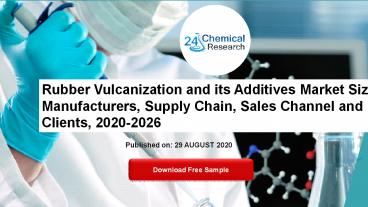 Rubber Vulcanization and its Additives Market Size, Manufacturers, Supply Chain, Sales Channel and Clients, 2020-2026