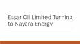 Essar Oil Limited Turning to Nayara Energy PowerPoint PPT Presentation