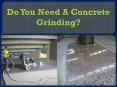 Do You Need A Concrete Grinding? PowerPoint PPT Presentation